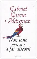 Non sono venuto a far discorsi di Gabriel García Márquez edito da Mondadori