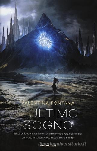 L' ultimo sogno di Valentina Fontana edito da Mondadori