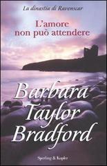 L' amore non può attendere di Barbara Taylor Bradford edito da Sperling & Kupfer