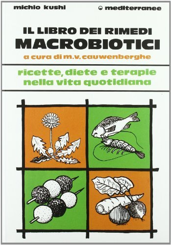 Il libro dei rimedi macrobiotici di Michio Kushi edito da Edizioni Mediterranee