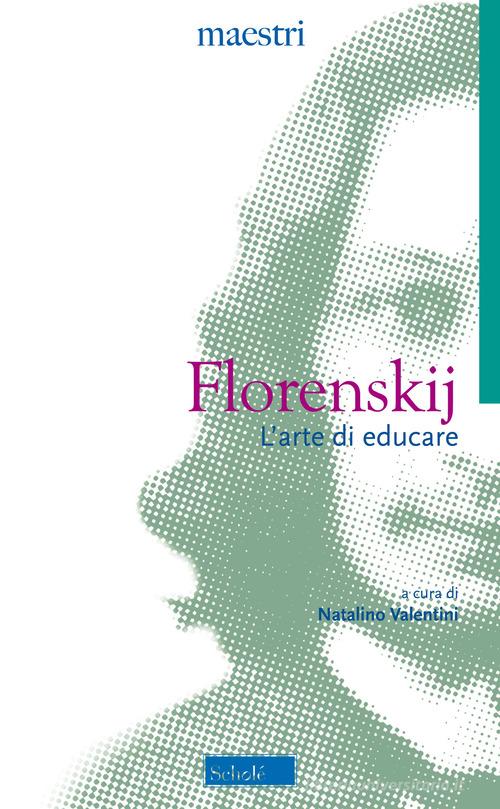 L'arte di educare. Nuova ediz. di Pavel Aleksandrovic Florenskij edito da Scholé