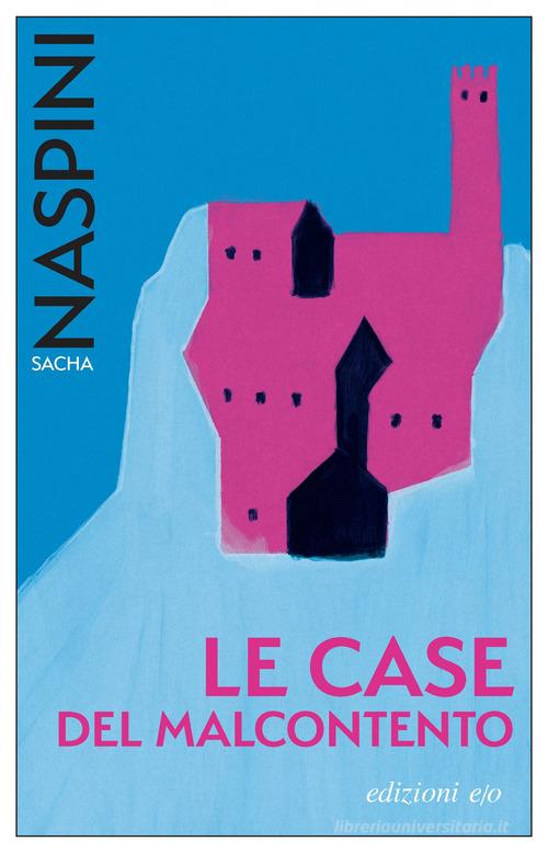 Libro Le Case del malcontento di Sacha Naspini Dal mondo di E/O
