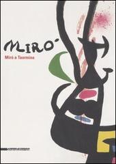 Miró a Taormina. Catalogo della mostra (Taormina, 8 luglio-1° ottobre 2006). Ediz. italiana e inglese edito da Silvana