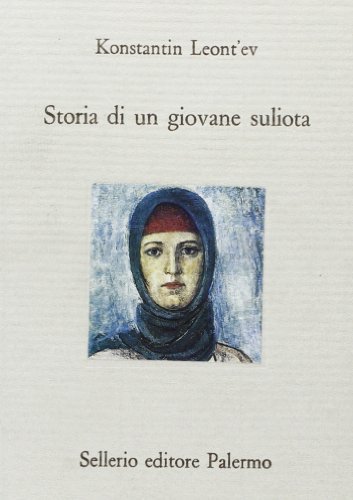 Storia di un giovane suliota di Konstantin Leont'ev edito da Sellerio Editore Palermo