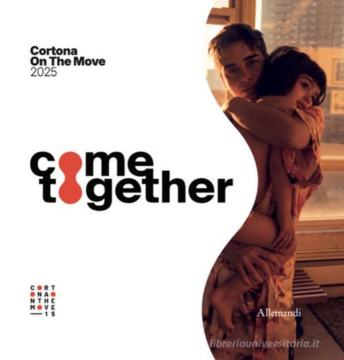Cortona. On the move together. Ediz. italiana e inglese edito da Allemandi