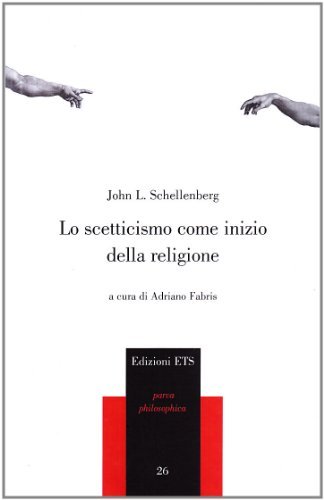 Lo scetticismo come inizio della religione di John L. Schellenberg edito da Edizioni ETS