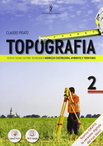 Topografia. Per le Scuole superiori. Con espansione online vol.2 di Pigato edito da Poseidonia Scuola