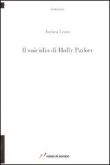 Il suicidio di Holly Parker di Andrea Leone edito da Lampi di Stampa