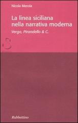 La linea siciliana della narrativa moderna. Verga, Pirandello & C. di Nicola Merola edito da Rubbettino