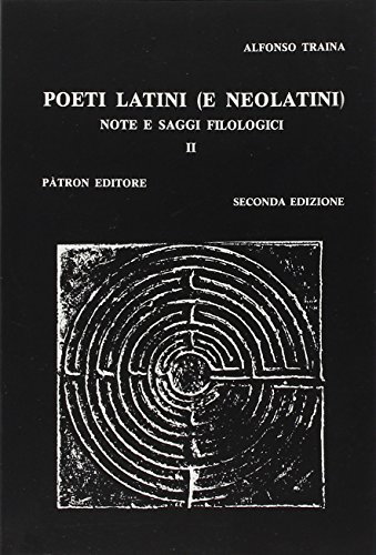 Poeti latini e neolatini. Note e saggi filologici vol.2 di Alfonso Traina edito da Pàtron