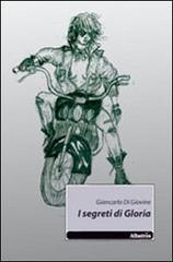 I segreti di Gloria di Giancarlo Di Giovine edito da Gruppo Albatros Il Filo