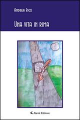 Una vita in rima di Andrea Ricci edito da Aletti