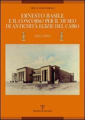 Ernesto Basile e il concorso per il museo di antichità egizie del Cairo (1894-1895) di Milva Giacomelli edito da Polistampa