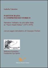 Partitocrazia e compromesso storico. Salvatore Valitutti e la crisi dello Stato in «Nuovi studi politici» (1971-1979) di Isabella Valentini edito da Nuova Cultura