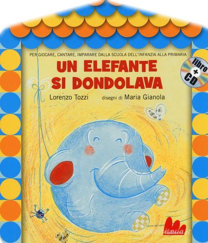 Un elefante si dondolava. Con CD Audio di Lorenzo Tozzi, Maria Gianola edito da Gallucci