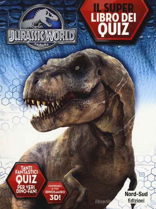 Jurassic world. Il libro dei quiz. Ediz. a colori edito da Nord-Sud