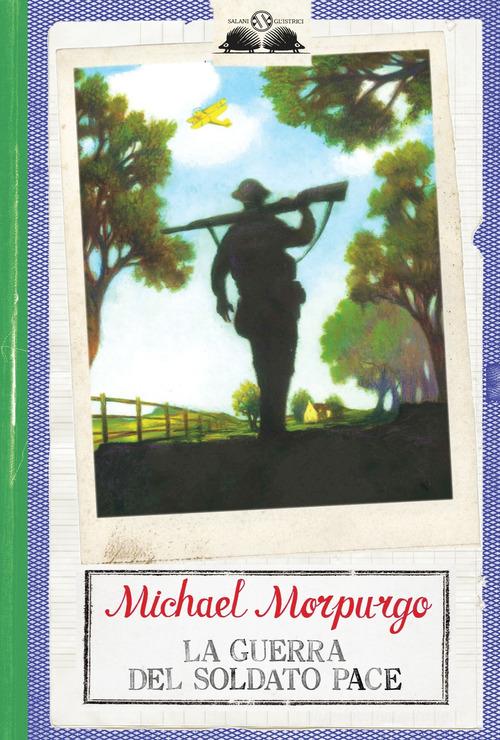 La guerra del soldato Pace di Michael Morpurgo edito da Salani