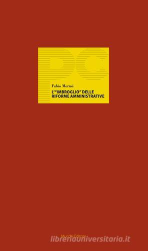 L' «imbroglio» delle riforme amministrative di Fabio Merusi edito da Mucchi Editore
