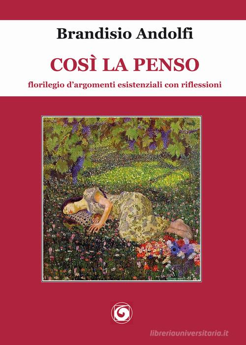 Libro Così la penso. Florilegio d'argomenti esistenziali con riflessioni di Brandisio Andolfi Novazioni di Genesi Editrice