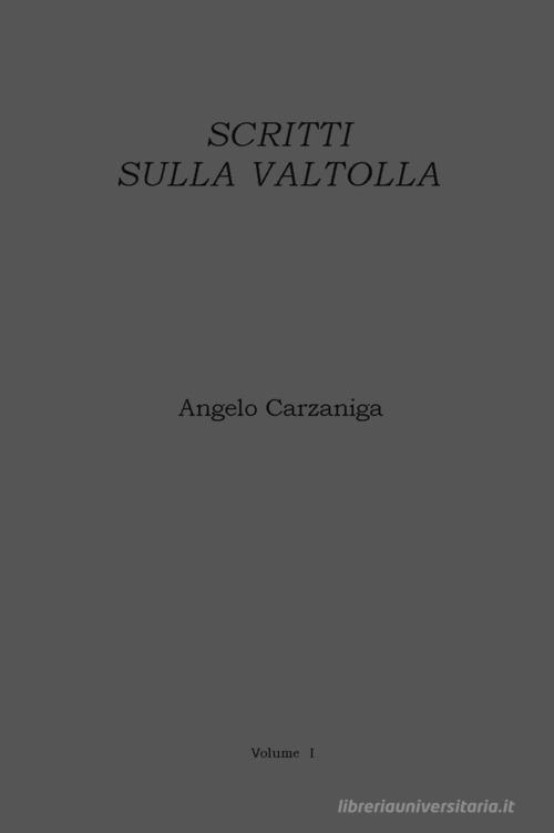 Scritti sulla Valtolla di Angelo Carzaniga edito da Ace International