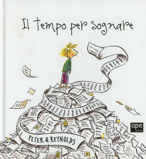 Il tempo per sognare di Peter H. Reynolds edito da Ape Junior