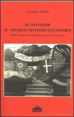 El Salvador, il vangelo secondo gli insorti. Mons Romero e i movimenti popolari rivoluzionari di Claudia Fanti edito da Sankara