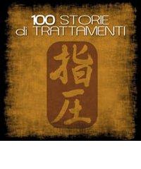 Racconti di 100 trattamenti. Keiraku Shiatsu lo shiatsu deu meridiani di Shizuto Masunaga, Mayu-Fanny Suzuki edito da Shiatsu Milano Editore