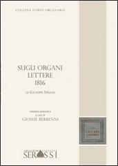 Sugli organi. Lettere 1816 di Giosuè Berbenni edito da Ass. Culturale G. Serassi