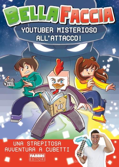 Youtuber misterioso all'attacco! di BellaFaccia edito da Fabbri