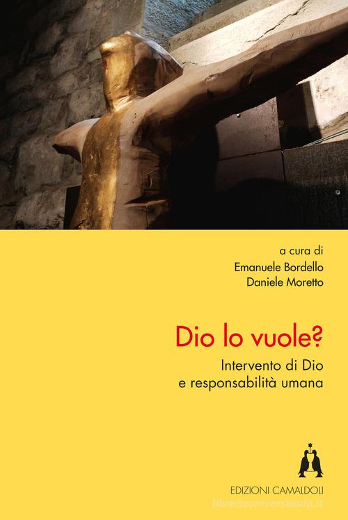Dio lo vuole? Intervento di Dio e responsabilità umana edito da Edizioni Camaldoli