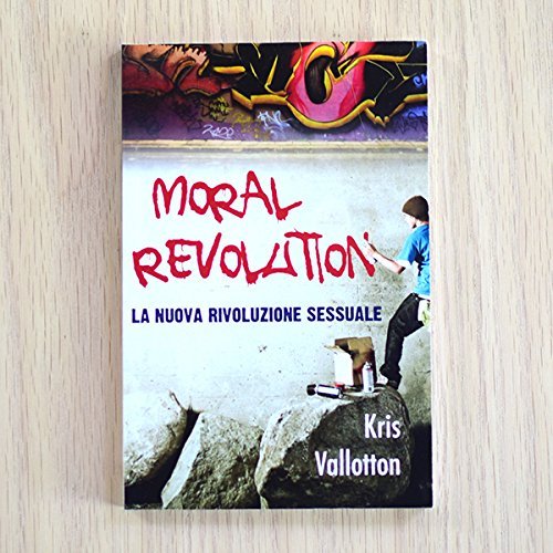Moral revolution. La nuova rivoluzione sessuale di Kris Vallotton edito da Destiny Image Europe