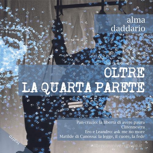 Oltre la quarta parete di Alma Daddario edito da Chi Più Ne Art Edizioni