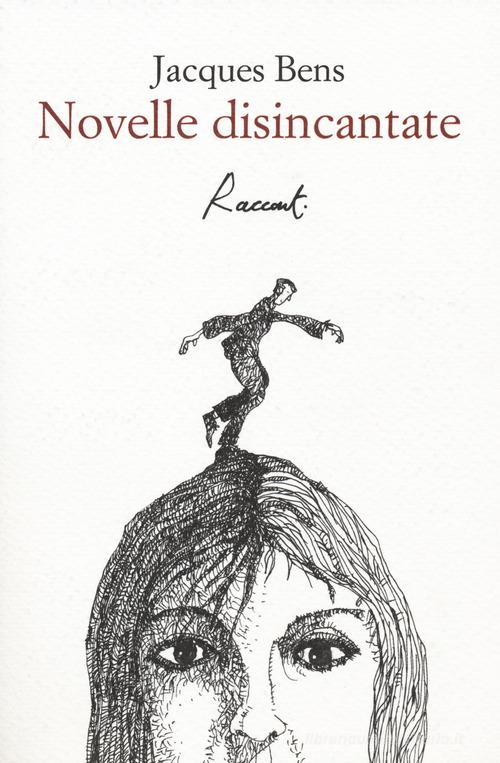 Libro Novelle disincantate di Jacques Bens Racconti di Racconti