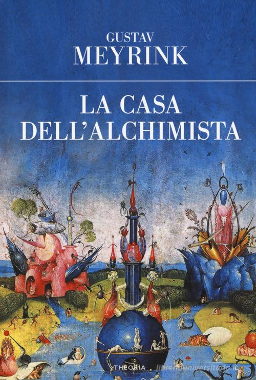 Libro La casa dell'alchimista di Gustav Meyrink Eureka di Edizioni Theoria
