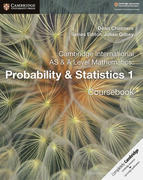 Cambridge International AS and A Level Mathematics. Probability and Statistics. Coursebook. Per le Scuole superiori vol.1 edito da Cambridge