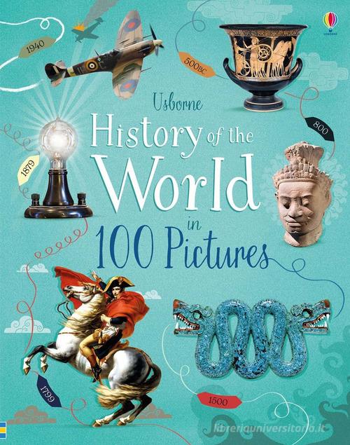 History of the world in 100 pictures di Rob Lloyd Jones edito da Usborne