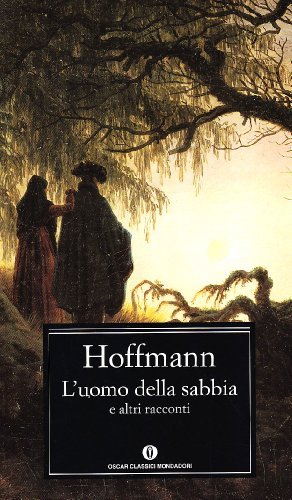 L' uomo della sabbia e altri racconti di Ernst T. A. Hoffmann edito da Mondadori
