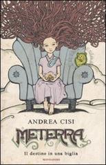 Meterra. Il destino di una biglia di Andrea Cisi edito da Mondadori