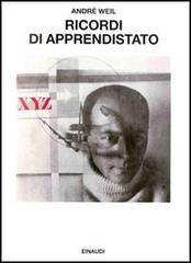 Ricordi di apprendistato. Vita di un matematico di André Weil edito da Einaudi