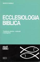 Ecclesiologia biblica. Traiettorie storico-culturali e teologiche di Marco Nobile edito da EDB