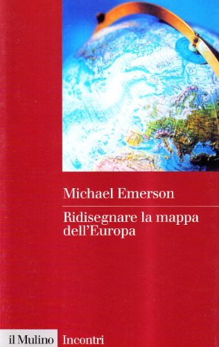 Ridisegnare la mappa dell'Europa di Michael Emerson edito da Il Mulino