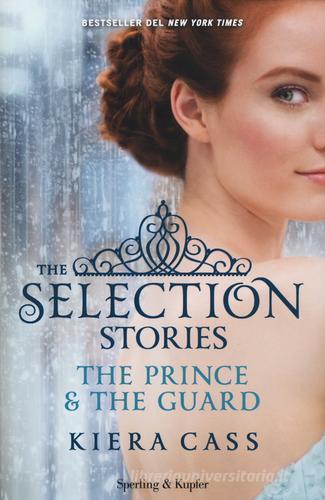 The selection stories: The prince-The guard di Kiera Cass edito da Sperling & Kupfer