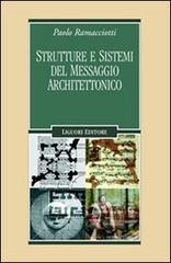 Strutture e sistemi del messaggio architettonico di Paolo Ramacciotti edito da Liguori