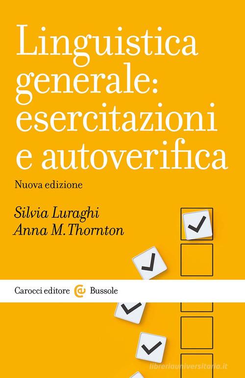 Linguistica generale: esercitazioni e autoverifica di Silvia Luraghi, Anna Maria Thornton edito da Carocci