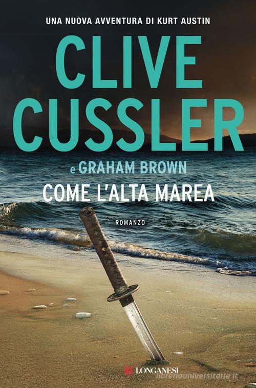 Libro Come l'alta marea di Clive Cussler, Graham Brown I maestri dell'avventura di Longanesi