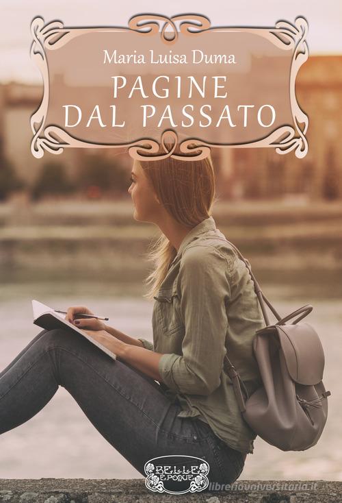 Libro Pagine dal passato di Maria Luisa Duma Belle Époque di PubMe