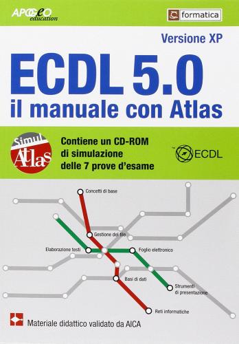 ECDL. Il manuale con Atlas. Syllabus 5.0 edito da Apogeo Education