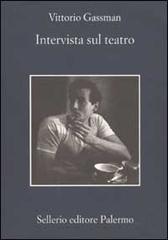 Intervista sul teatro di Vittorio Gassman edito da Sellerio Editore Palermo