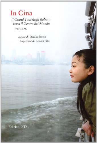 In Cina. Il grand tour degli italiani verso il centro del mondo (1904-1999) edito da Edizioni ETS