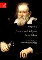 Science and religion: an anthology. Selection of texts from Aquinas, Bacon, Galileo, Darwin and John Paul II di Philip Larrey edito da Aracne